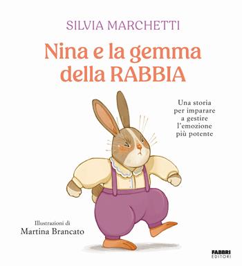 Nina e la gemma della rabbia. Ediz. a colori - Silvia Marchetti - Libro Fabbri 2025 | Libraccio.it