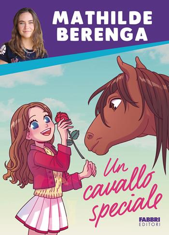 Un cavallo speciale - Mathilde Berenga - Libro Fabbri 2025, Fabbri. Varia | Libraccio.it