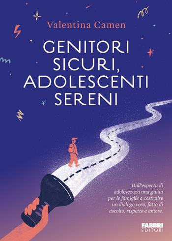 Genitori sicuri, adolescenti sereni - Valentina Camen - Libro Fabbri 2025, Fabbri. Varia | Libraccio.it