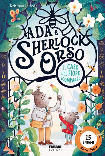 Il caso del fiore scomparso. Ada e Sherlock Orso. Ediz. illustrata - Litten Kristyna - Libro Fabbri 2026, Grandi illustrati | Libraccio.it