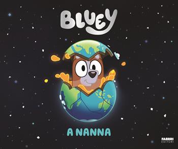 A nanna. Bluey. Ediz. a colori  - Libro Fabbri 2025 | Libraccio.it