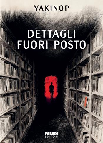 Dettagli fuori posto - Yakinop - Libro Fabbri 2026, Fabbri. Varia | Libraccio.it