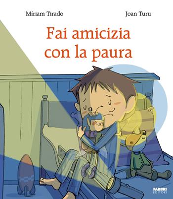 Fai amicizia con la paura. Ediz. a colori - Joan Turu - Libro Fabbri 2025 | Libraccio.it
