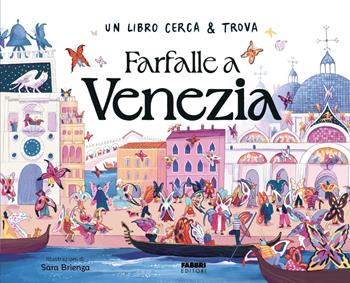 Farfalle a Venezia. Un libro cerca & trova. Ediz. a colori - Sara Brienza - Libro Fabbri 2026, Grandi illustrati | Libraccio.it