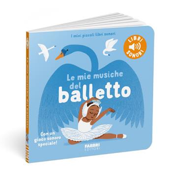 Le mie musiche del balletto. Ediz. a colori - Marion Billet - Libro Fabbri 2025 | Libraccio.it