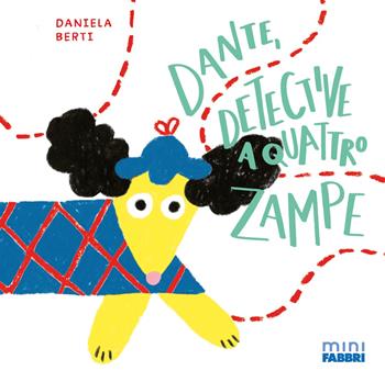 Dante, detective a quattro zampe. Minifabbri. Ediz. a colori - Daniela Berti - Libro Fabbri 2026 | Libraccio.it