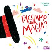 Facciamo una magia? Minifabbri. Ediz. illustrata