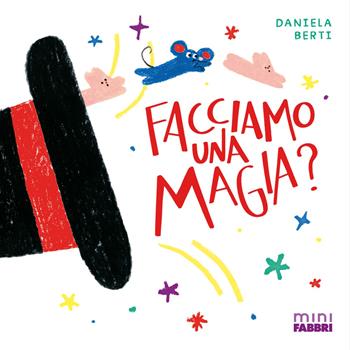 Facciamo una magia? Minifabbri. Ediz. illustrata - Daniela Berti - Libro Fabbri 2026 | Libraccio.it