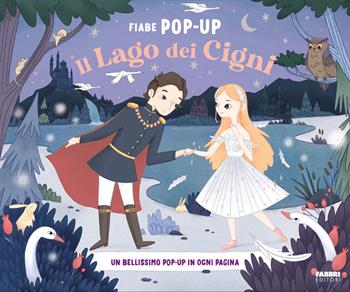 Il lago dei cigni. Fiabe pop-up. Ediz. a colori  - Libro Fabbri 2026, Grandi illustrati | Libraccio.it
