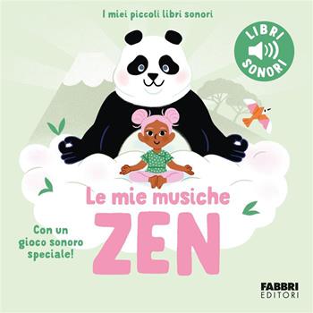 Le mie musiche zen. Ediz. a colori - Elsa Fouquier - Libro Fabbri 2026, I miei piccoli libri sonori | Libraccio.it