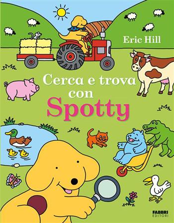 Cerca e trova con Spotty. Ediz. a colori - Eric Hill - Libro Fabbri 2026 | Libraccio.it