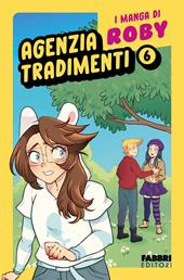 Agenzia tradimenti. I manga di Roby. Vol. 6