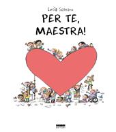 Per te, maestra. La biblioteca dei piccoli di Giorgia Cozza. Ediz. a colori