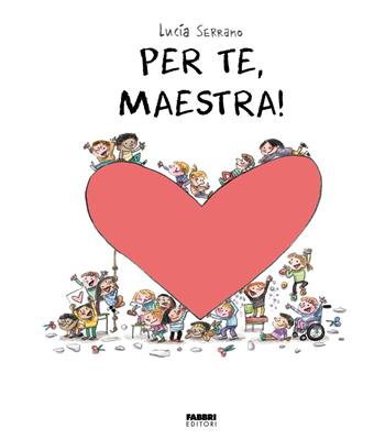 Per te, maestra. La biblioteca dei piccoli di Giorgia Cozza. Ediz. a colori - Lucía Serrano, Giorgia Cozza - Libro Fabbri 2026 | Libraccio.it