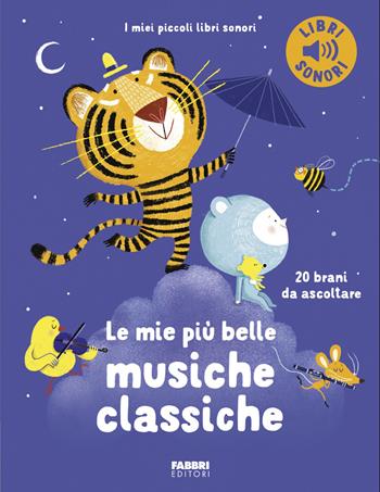 Le mie più belle musiche classiche. Ediz. a colori - Amandine Piu - Libro Fabbri 2026, I miei piccoli libri sonori | Libraccio.it