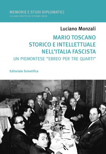 Mario Toscano storico e intellettuale nell'Italia fascista. Un «piemontese» ebreo per tre quarti - Luciano Monzali - Libro Editoriale Scientifica 2024, Memorie e studi diplomatici | Libraccio.it