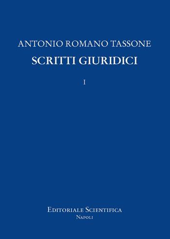 Scritti giuridici. Vol. 1 - Antonio Romano Tassone - Libro Editoriale Scientifica 2024, Le grandi opere | Libraccio.it