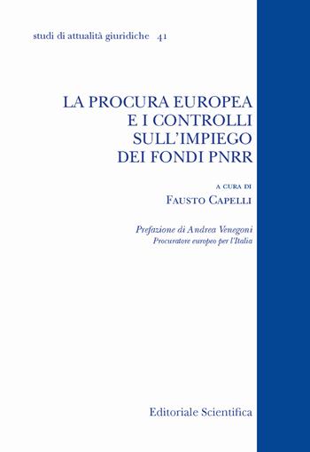 La procura europea e i controlli sull'impiego dei fondi del PNRR - Fausto Capelli - Libro Editoriale Scientifica 2024, Studi di attualità giuridiche | Libraccio.it