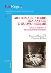 Giustizia e potere tra Antico e Nuovo Regime. Studi in memoria di Armando De Martino