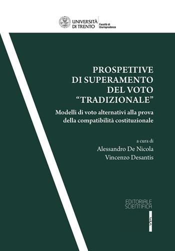 Prospettive di superamento del voto «tradizionale». Modelli di voto alternativi alla prova della compatibilità costituzionale  - Libro Editoriale Scientifica 2024, Quaderni della facoltà di giurisprudenza dell'Università di Trento | Libraccio.it