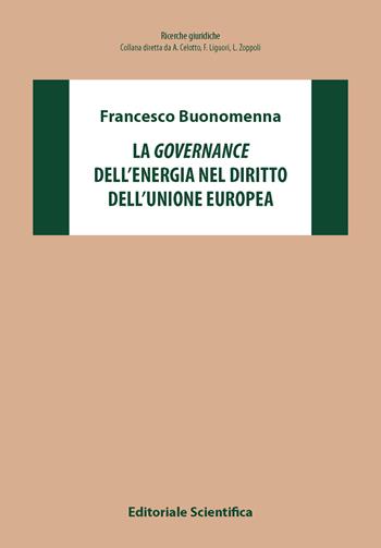 La governance dell'energia nel diritto dell'Unione Europea - Francesco Buonomenna - Libro Editoriale Scientifica 2024, Ricerche giuridiche | Libraccio.it
