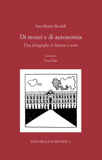 Di musei e di autonomia. Una fotografia in bianco e nero - Sara Bonini Baraldi - Libro Editoriale Scientifica 2024, Punto org | Libraccio.it
