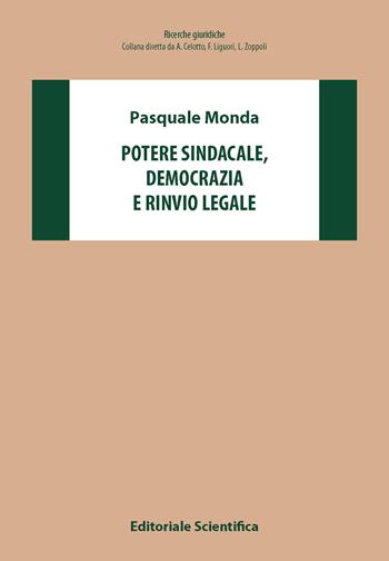 Potere sindacale, democrazia e rinvio legale - Pasquale Monda - Libro Editoriale Scientifica 2024, Ricerche giuridiche | Libraccio.it
