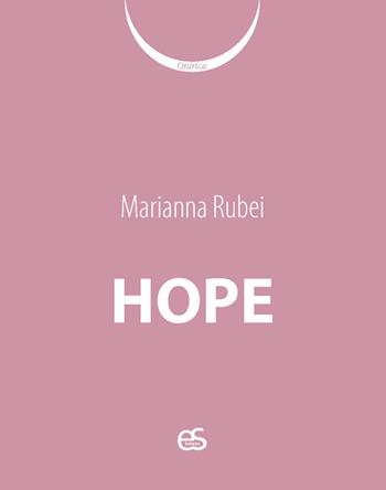 Hope - Marianna Rubei - Libro Editoriale Scientifica 2024, Onirica | Libraccio.it
