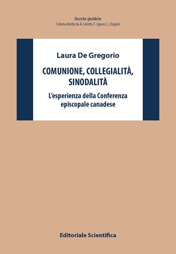 Comunione, collegialità, sinodalità. L'esperienze della Conferenza episcopale canadese - Laura De Gregorio - Libro Editoriale Scientifica 2024, Ricerche giuridiche | Libraccio.it