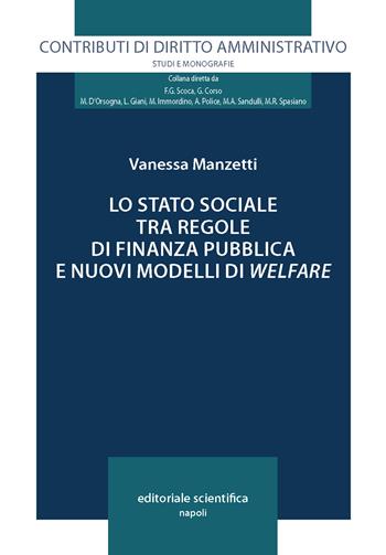 Lo stato sociale tra regole di finanza pubblica e nuovi modelli di welfare - Vanessa Manzetti - Libro Editoriale Scientifica 2024, Contributi di diritto amministrativo. Studi e monografie | Libraccio.it