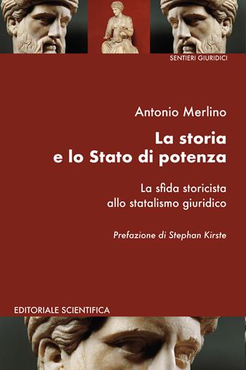 La storia e lo Stato di potenza. La sfida storicista allo statalismo giuridico - Antonio Merlino - Libro Editoriale Scientifica 2025, Sentieri giuridici | Libraccio.it
