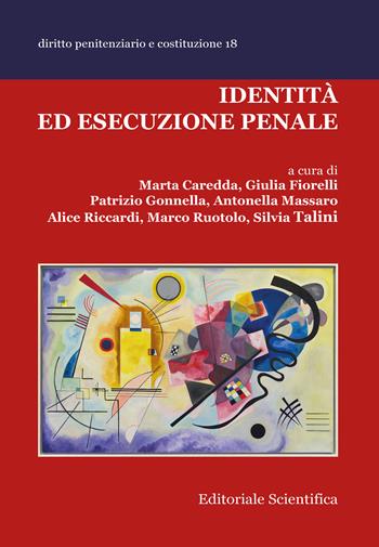 Identità ed esecuzione penale  - Libro Editoriale Scientifica 2025, Diritto penitenziario e costituzione | Libraccio.it