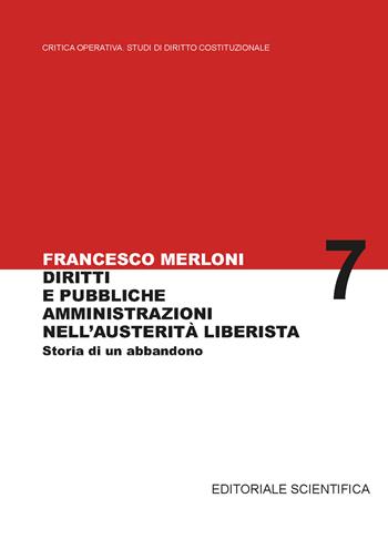 Diritti e pubbliche amministrazioni nell'austerità liberista. Storia di un abbandono - Francesco Merloni - Libro Editoriale Scientifica 2025, Critica Operativa Studi di Diritto Costituzionale | Libraccio.it