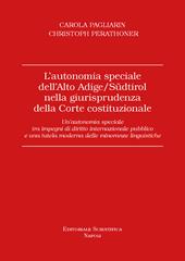 L'autonomia speciale dell'Alto Adige /Südtirol nella giurisprudenza della Corte costituzionale. Un'autonomia speciale tra impegni di diritto internazionale pubblico e una tutela moderna delle minoranze linguistiche