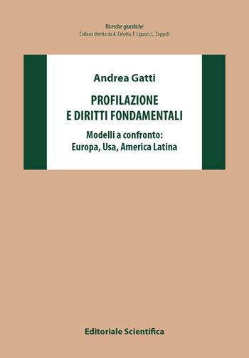 Profilazione e diritti fondamentali. Modelli a confronto: Europa, Usa, America Latina - Andrea Gatti - Libro Editoriale Scientifica 2025, Ricerche giuridiche | Libraccio.it