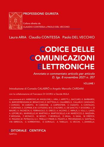 Codice delle comunicazioni elettroniche. Annotato e commentato articolo per articolo D.lgs.8 Novembre 2021 n. 207 - Laura Aria, Claudio Contessa, Paolo Del Vecchio - Libro Editoriale Scientifica 2025, Professione giurista | Libraccio.it