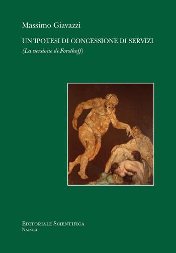 Un'ipotesi di concessione di servizi (la versione di Forsthoff) - Massimo Giavazzi - Libro Editoriale Scientifica 2025 | Libraccio.it