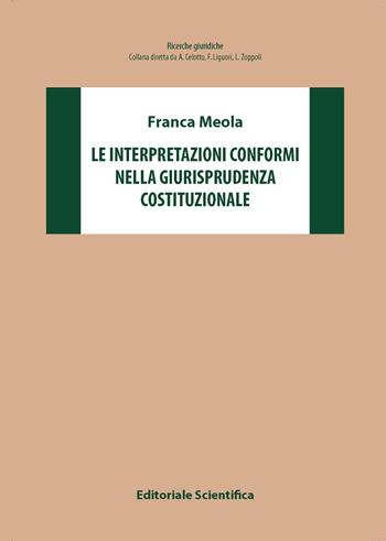 Le interpretazioni conformi nella giurisprudenza costituzionale - Franca Meola - Libro Editoriale Scientifica 2025, Ricerche giuridiche. Nuovissima serie | Libraccio.it