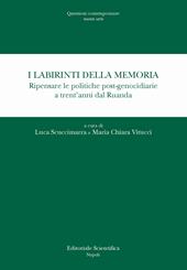 I labirinti della memoria. Ripensare le politiche post-genocidiarie a trent'anni dal Ruanda
