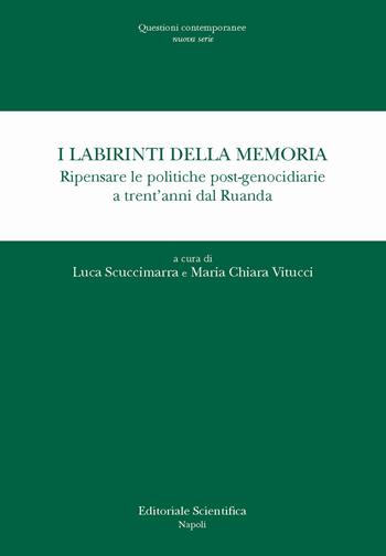 I labirinti della memoria. Ripensare le politiche post-genocidiarie a trent'anni dal Ruanda  - Libro Editoriale Scientifica 2025 | Libraccio.it