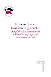 Fascismo in ginocchio. Suppliche di poveri catanesi a Mussolini in prospettiva storico-istituzionale