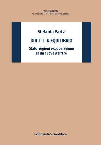 Diritti in equilibrio. Stato, regioni e cooperazione in welfare - Stefania Parisi - Libro Editoriale Scientifica 2025, Ricerche giuridiche. Nuovissima serie | Libraccio.it