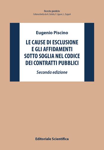 Le cause di esclusione e gli affidamenti sotto soglia nel Codice dei contratti pubblici - Eugenio Piscino - Libro Editoriale Scientifica 2025, Ricerche giuridiche. Nuovissima serie | Libraccio.it
