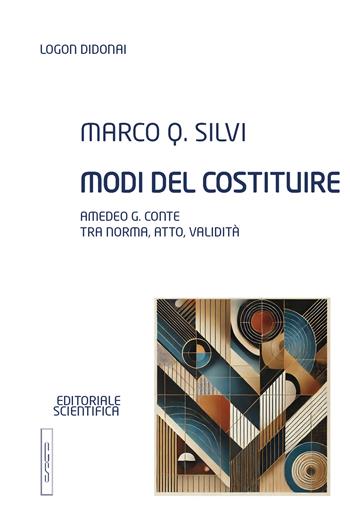 Modi del costituire. Amedeo G. Conte tra norma, atto, validità - Marco Q. Silvi - Libro Editoriale Scientifica 2025, Logon didonai. Testi | Libraccio.it
