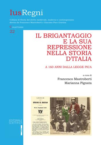 Il brigantaggio e la sua repressione nella storia d'Italia. A 160 anni dalla legge Pica  - Libro Editoriale Scientifica 2025, Ius Regni | Libraccio.it