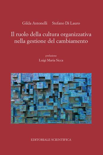 Il ruolo della cultura organizzativa nella gestione del cambiamento - Gilda Antonelli, Stefano Di Lauro - Libro Editoriale Scientifica 2025, Punto org | Libraccio.it