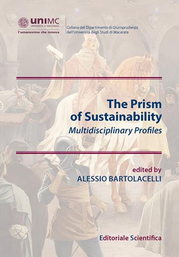 The prism of sustainability. Multidisciplinary profiles  - Libro Editoriale Scientifica 2025, Collana del Dipartimento di Giurisprudenza dell'Università degli Studi di Macerata | Libraccio.it