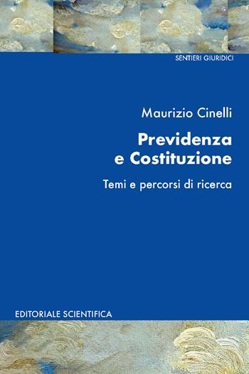 Previdenza e Costituzione. Temi e percorsi di ricerca - Maurizio Cinelli - Libro Editoriale Scientifica 2025, Sentieri giuridici | Libraccio.it