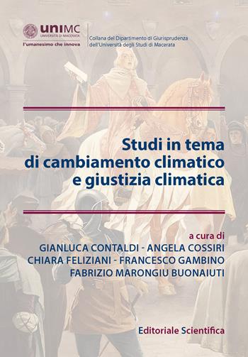 Studi in tema di cambiamento climatico e giustizia climatica  - Libro Editoriale Scientifica 2025, Collana del Dipartimento di Giurisprudenza dell'Università degli Studi di Macerata | Libraccio.it