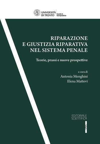 Riparazione e giustizia riparativa nel sistema penale. Teorie, prassi e nuove prospettive  - Libro Editoriale Scientifica 2025, Quaderni della facoltà di giurisprudenza dell'Università di Trento | Libraccio.it